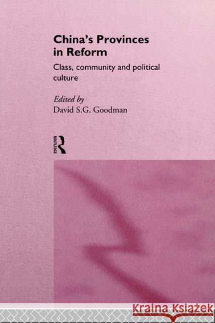 China's Provinces in Reform: Class, Community and Political Culture Goodman, David 9780415164047 Routledge - książka