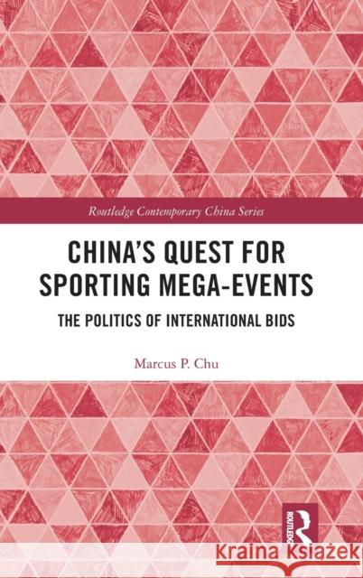 China's Quest for Sporting Mega-Events: The Politics of International Bids Marcus P. Chu 9780367206673 Routledge - książka