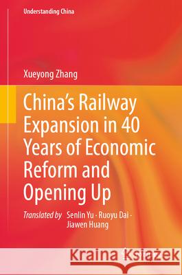 China's Railway Expansion in 40 Years of Economic Reform and Opening Up Zhang, Xueyong 9789819503322 Springer - książka