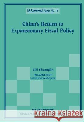 China's Return to Expansionary Fiscal Policy Lin, Shuanglin 9789810241001 Singapore University Press - książka