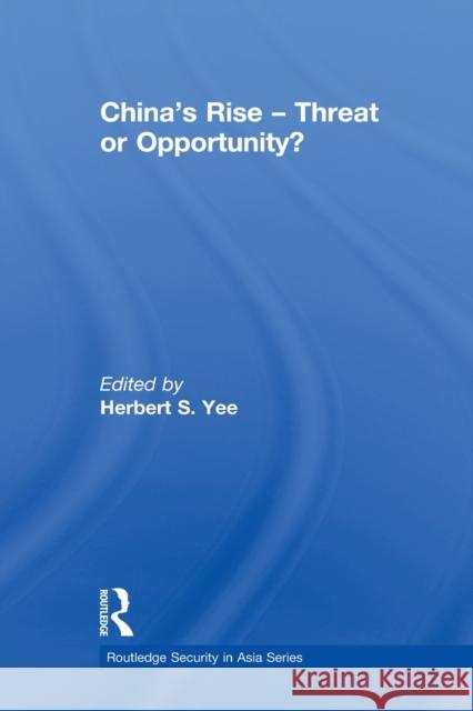 China's Rise - Threat or Opportunity? Herbert S. Yee 9780415837828 Routledge - książka