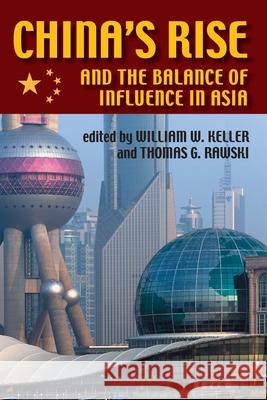 China's Rise and the Balance of Influence in Asia William W. Keller Thomas G. Rawski 9780822959670 University of Pittsburgh Press - książka