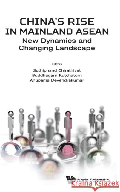 China's Rise in Mainland Asean: New Dynamics and Changing Landscape Chirathivat, Suthiphand 9789813275409 World Scientific Publishing Company - książka