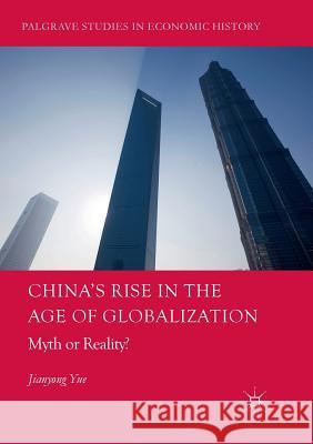 China's Rise in the Age of Globalization: Myth or Reality? Yue, Jianyong 9783319876948 Palgrave MacMillan - książka