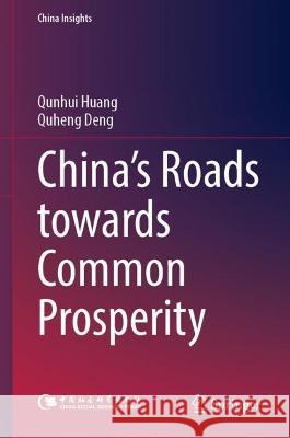 China’s Roads towards Common Prosperity Qunhui Huang Quheng Deng 9789811996641 Springer - książka