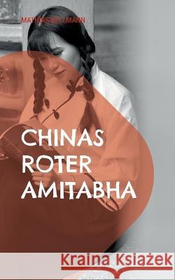 Chinas roter Amitabha: Eine buddhistische Story Mathias Bellmann 9783757809249 Bod - Books on Demand - książka