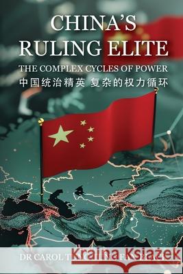 China's Ruling Elite: The Complex Cycles of Power Doctor Carol Tung Tung Fan Black 9781068395116 Paramount Legacy Press - książka