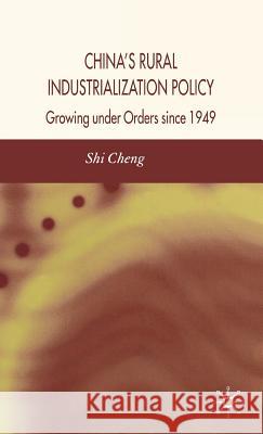 China's Rural Industrialization Policy: Growing Under Orders Since 1949 Cheng, S. 9781403996152 Palgrave MacMillan - książka