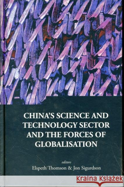 China's Science and Technology Sector and the Forces of Globalisation Thomson, Elspeth 9789812771001 World Scientific Publishing Company - książka