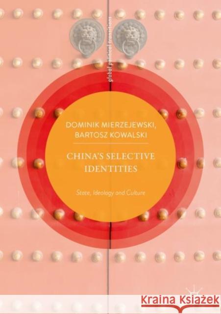 China's Selective Identities: State, Ideology and Culture Mierzejewski, Dominik 9789811301636 Palgrave MacMillan - książka