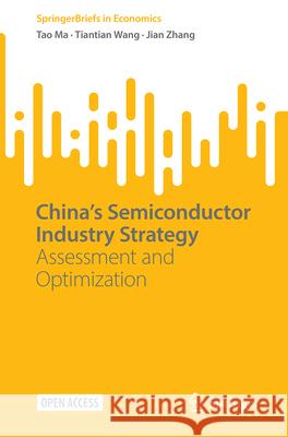 China's Semiconductor Industry Strategy: Assessment and Optimization Tao Ma Tiantian Wang Jian Zhang 9789819533312 Springer - książka