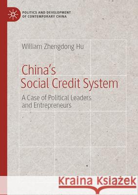 China's Social Credit System: A Case of Political Leaders and Entrepreneurs William Zhengdong Hu 9783031941450 Palgrave MacMillan - książka