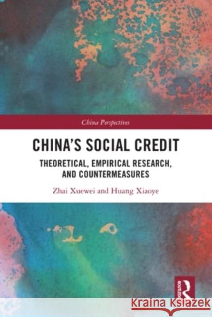 China's Social Credit: Theoretical, Empirical Research, and Countermeasures Zhai Xuewei Chen Xin Huang Xiaoye 9781032450599 Routledge - książka