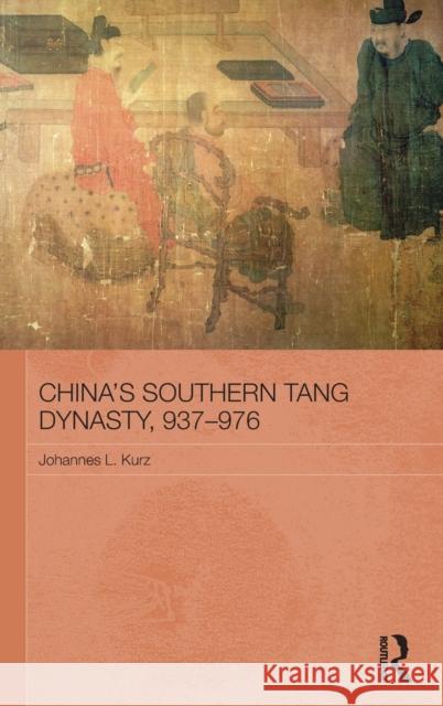 China's Southern Tang Dynasty, 937-976 Johannes L. Kurz 9780415454964 Routledge - książka