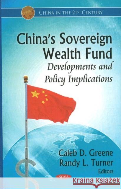 China's Sovereign Wealth Fund: Developments & Policy Implications Caleb D Greene, Randy L Turner 9781612092720 Nova Science Publishers Inc - książka