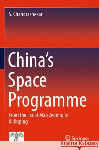 China's Space Programme: From the Era of Mao Zedong to Xi Jinping S. Chandrashekar 9789811915062 Springer Verlag, Singapore - książka