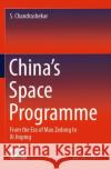 China's Space Programme: From the Era of Mao Zedong to Xi Jinping S. Chandrashekar 9789811915062 Springer Verlag, Singapore