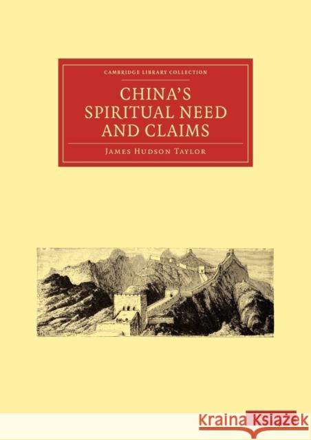 China's Spiritual Need and Claims James Hudson Taylor Taylor Jame 9781108014519 Cambridge University Press - książka