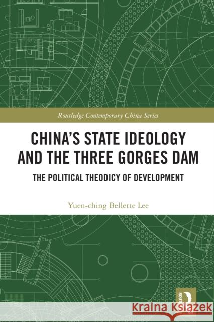 China's State Ideology and the Three Gorges Dam: The Political Theodicy of Development Yuen-Ching Bellett 9781032871080 Routledge - książka
