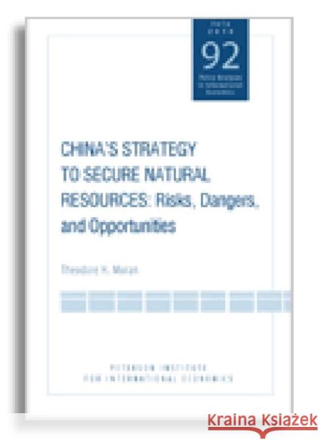 China's Strategy to Secure Natural Resources: Risks, Dangers, and Opportunities Theodore H. Moran 9780881325126 Peterson Institute - książka