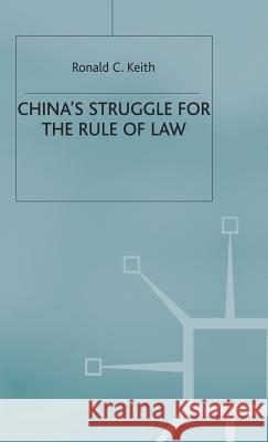 China's Struggle for the Rule of Law Ronald C. Keith   9780333586730 Palgrave Macmillan - książka