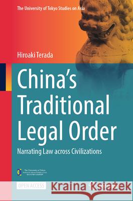 China's Traditional Legal Order: Narrating Law across Civilizations Hiroaki Terada 9789819659401 Springer - książka