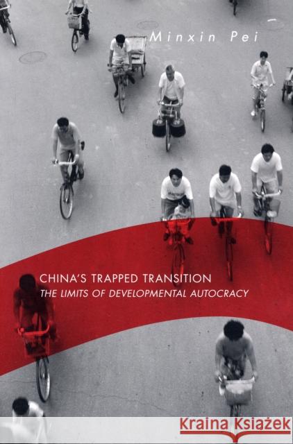 China's Trapped Transition: The Limits of Developmental Autocracy Pei, Minxin 9780674027541 Not Avail - książka