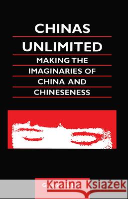 Chinas Unlimited: Making the Imaginaries of China and Chineseness Gregory B. Lee   9780700714926 Taylor & Francis - książka