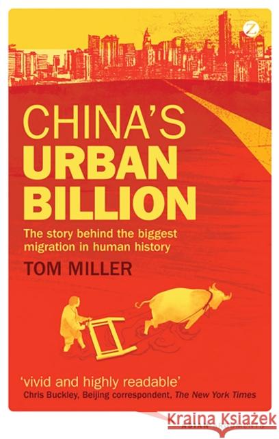 China's Urban Billion: The Story Behind the Biggest Migration in Human History Miller, Tom 9781780321424 Zed Books - książka