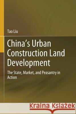 China's Urban Construction Land Development: The State, Market, and Peasantry in Action Tao Liu 9789811505676 Springer - książka