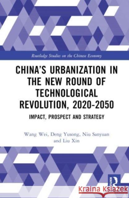 China’s Urbanization in the New Round of Technological Revolution, 2020-2050 Liu Xin 9781032663142 Taylor & Francis Ltd - książka