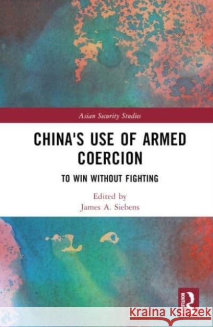 China's Use of Armed Coercion  9781032481838 Taylor & Francis Ltd - książka