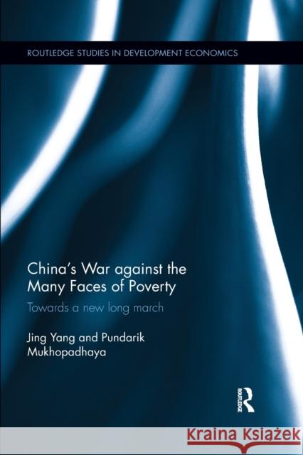 China's War Against the Many Faces of Poverty: Towards a New Long March Jing Yang Pundarik Mukhopadhaya 9780367350352 Routledge - książka