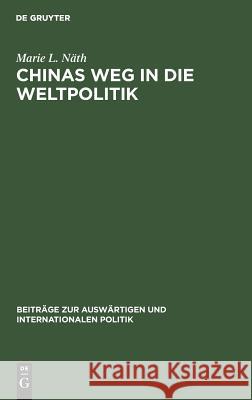 Chinas Weg in die Weltpolitik Marie L Näth 9783110047370 De Gruyter - książka