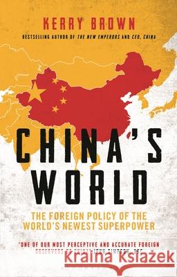 China's World: The Foreign Policy of the World's Newest Superpower Kerry Brown 9781350543355 Bloomsbury Academic (JL) - książka
