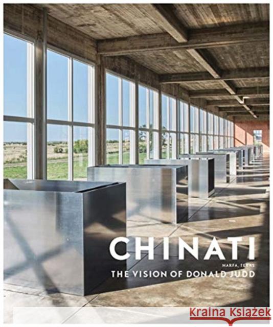 Chinati: The Vision of Donald Judd Marianne Stockebrand Rudi Fuchs Donald Judd 9780300251456 Yale University Press - książka