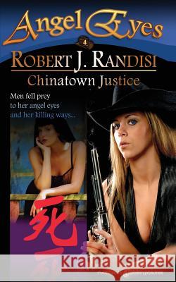 Chinatown Justice: Angel Eyes Robert J. Randisi 9781612325866 Speaking Volumes, LLC - książka