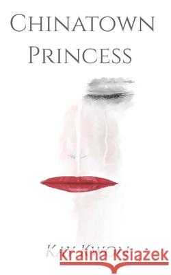 Chinatown Princess Kay Kwon Kyu Tae Kwon 9781775296850 Kqt King and Queens Time - książka
