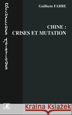Chine: Crises Et Mutation G. Fabre Guilhem Fabre 9782747520409 Editions L'Harmattan - książka