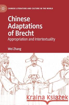 Chinese Adaptations of Brecht: Appropriation and Intertextuality Zhang, Wei 9783030377779 Palgrave MacMillan - książka