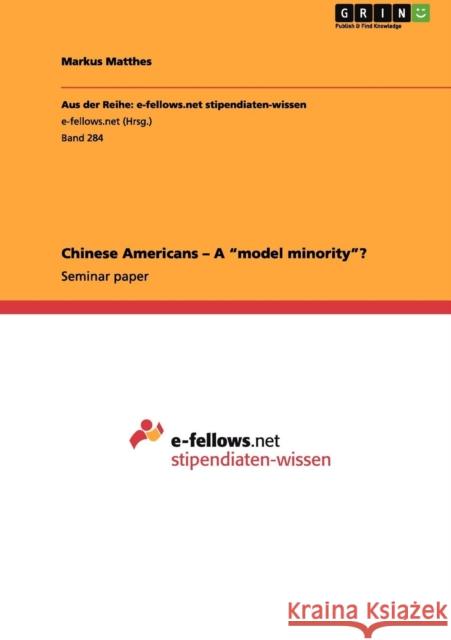 Chinese Americans - A model minority? Markus Matthes 9783656028031 Grin Verlag - książka