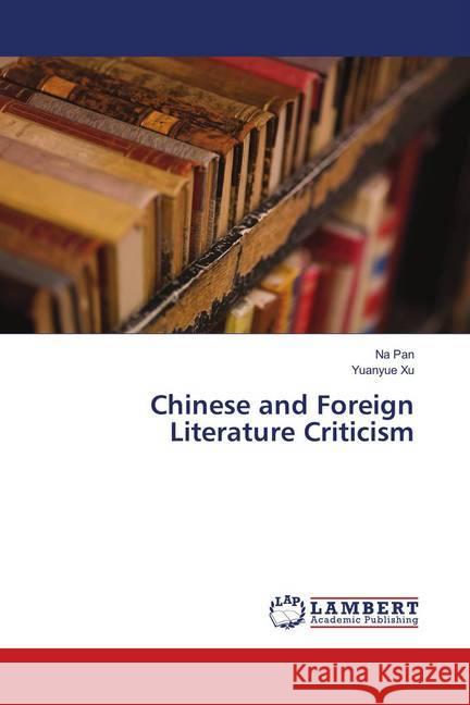 Chinese and Foreign Literature Criticism Pan, Na; Xu, Yuanyue 9786139581917 LAP Lambert Academic Publishing - książka