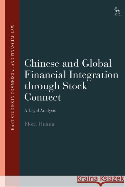 Chinese and Global Financial Integration Through Stock Connect: A Legal Analysis Flora Huang John Linarelli Teresa Rodr?guez de Las Heras Ballell 9781509949328 Hart Publishing - książka