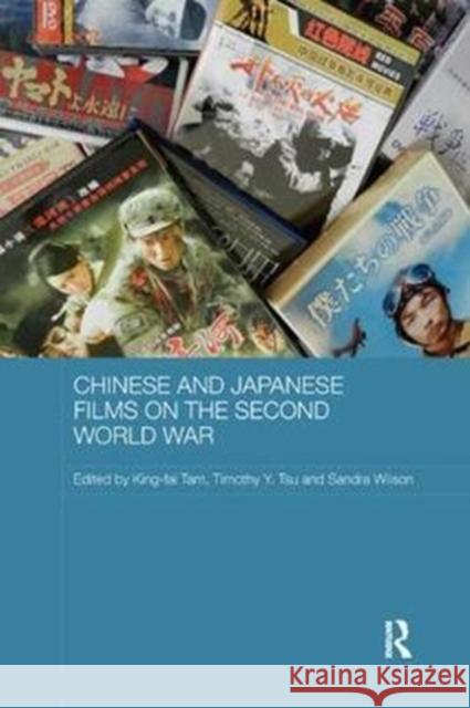 Chinese and Japanese Films on the Second World War King-Fai Tam Timothy Y. Tsu Sandra Wilson 9781138577091 Routledge - książka