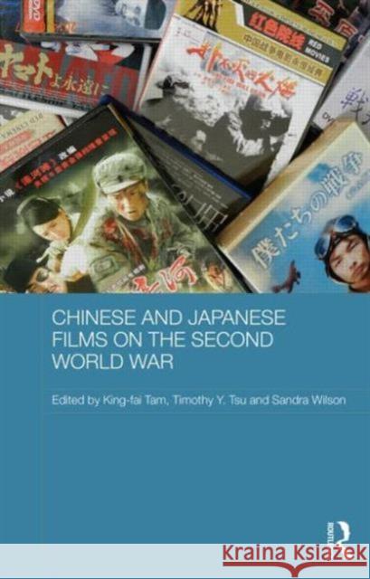Chinese and Japanese Films on the Second World War King-Fai Tam Timothy Y. Tsu Sandra Wilson 9781138791039 Routledge - książka