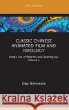 Chinese Animated Film and Ideology: Tradition, Innovation, and Interculturality Olga Bobrowska 9781032197678 CRC Press