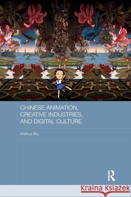 Chinese Animation, Creative Industries, and Digital Culture Weihua Wu 9780367867805 Routledge - książka