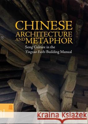 Chinese Architecture and Metaphor: Song Culture in the Yingzao Fashi Building Manual Feng, Jiren 9780824833633 University of Hawaii Press - książka