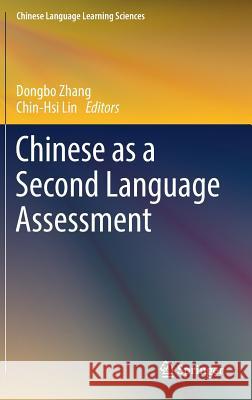 Chinese as a Second Language Assessment Dongbo Zhang Chin-Hsi Lin 9789811040870 Springer - książka