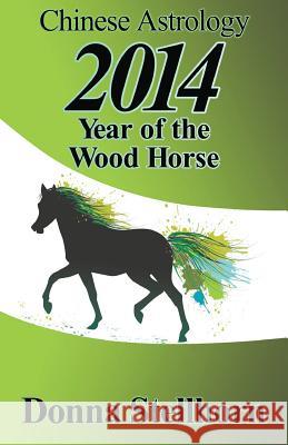 Chinese Astrology: 2014 Year of the Wood Horse Donna Stellhorn 9781930038752 Etc Publishing - książka